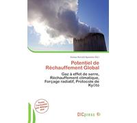 Potentiel de Réchauffement Global: Gaz à effet de serre, Réchauffement climatique, Forçage radiatif, Protocole de Ky¿to