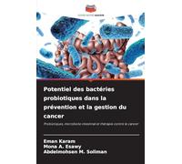 Potentiel des bactéries probiotiques dans la prévention et la gestion du cancer: Probiotiques, microbiote intestinal et thérapie contre le cancer
