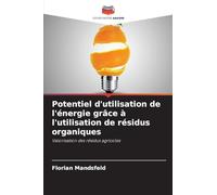 Potentiel d'utilisation de l'énergie grâce à l'utilisation de résidus organiques: Valorisation des résidus agricoles