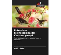 Potenziale bioinsetticida del Cestrum parqui: Prove di laboratorio su tre lepidotteri nocivi in agricoltura