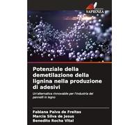Potenziale della demetilazione della lignina nella produzione di adesivi: Un'alternativa rinnovabile per l'industria dei pannelli in legno