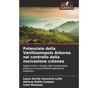 Potenziale della Vanillosmopsis Arborea nel controllo della nocicezione cutanea: Aspetti chimici e biologici della Vanillosmopsis arborea e la sua promettente applicazione terapeutica