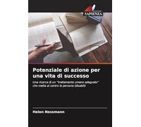 Potenziale di azione per una vita di successo: Una ricerca di un "trattamento umano adeguato" che metta al centro le persone (disabili)