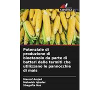 Potenziale di produzione di bioetanolo da parte di batteri delle termiti che utilizzano le pannocchie di mais