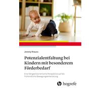 Potenzialentfaltung bei Kindern mit besonderem Förderbedarf: Eine fähigkeitsorientierte Perspektive auf die frühkindliche Bewegungsentwicklung