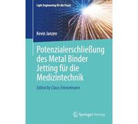 Potenzialerschließung des Metal Binder Jetting für die Medizintechnik (Light Engineering für die Praxis)