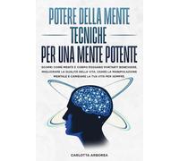 Potere delle Mente: Tecniche per una Mente Potente