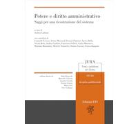 Potere e diritto amministrativo Saggi per una ricostruzione del sistema (Jura. Temi e problemi del diritto)