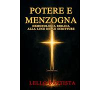 POTERE E MENZOGNA: Demonologia Biblica alla Luce delle Scritture