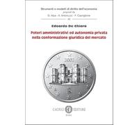 Poteri amministrativi ed autonomia privata nella conformazione giuridica del mercato (Strumenti e modelli di diritto dell’economia)