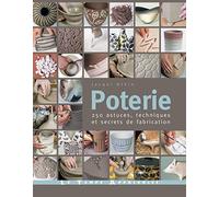 Poterie: 250 astuces, techniques et secrets de fabrication