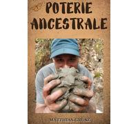 Poterie Ancestrale: Entre la terre et le feu, l'âme révèle sa forme