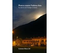 Poteva essere l’ultima foto: La sera in cui il tempo si fermò