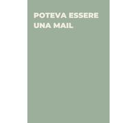 Poteva essere una mail - Taccuino divertente per appunti e idee | Quaderno simpatico da ufficio: Taccuino divertente per appunti, idee e pensieri | ... amici e amiche | Umorismo da ufficio