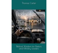Potholes and Blind Spots: Biblical Wisdom for Pastors and Ministry Leaders (Detours and Mile Markers)