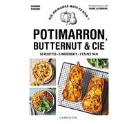 Potimarron, butternut et Cie: 50 recettes - 5 ingrédients - 3 étapes maxi