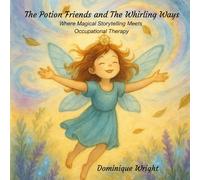 Potion Friends and The Whirling Ways: Where Magical Storytelling meets Occupational Therapy - Full Colour Illustrated Edition (Potion Friends Series)