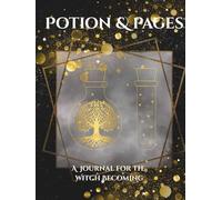 Potion & Pages: A Journal For The Witch Becoming