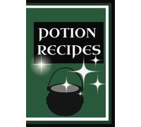 Potion Recipe:: Blank Potion Recipe Book | Crafting Elixirs, Spellbinding Brews, and Potent Potions | For Aspiring Witches and Wizards
