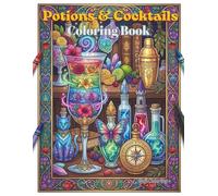 Potions & Cocktails Coloring Book: Bold and Easy Fantasy Designs with Mystical Bottles, Magic Brews, and Spells for Adults and Teens Stress Relief.