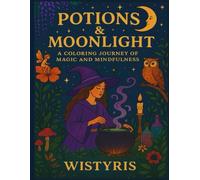 Potions & Moonlight: A Coloring Journey of Magic and Mindfulness