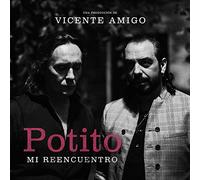 Potito - Mi Reencuentro: Una Producción de Vicente Amigo