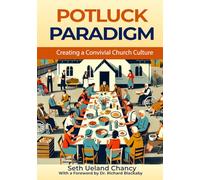 Potluck Paradigm: Cultivating a Convivial Church Culture