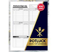 Potluck Sign Up Logbook: Food Contribution Notebook to Track Dishes, Guests, and Special Notes For All Occasion | 100 Pages