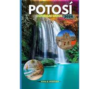 POTOSÍ TOURISM GUIDE 2026: Discover the Past, Feel the Altitude, Embrace the Spirit of Potosí