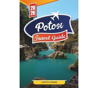 POTOSI TRAVEL GUIDE 2026: Discover Hidden Gems, Historic Landmarks, Travel Tips, and Unforgettable Vacation Experiences