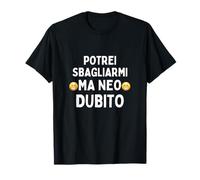 Potrei Sbagliarmi Ma Ne Ho Dubbio Frase irónica Camiseta