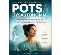 POTS & DYSAUTONOMIA PATIENT GUIDE: A Practical Roadmap for Living Well with Autonomic Nervous System Disorders, Including Long COVID, MCAS, and EDS Connections.