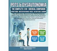 POTS & Dysautonomia: The Complete 3-in-1 Medical Companion | Expert Guide, Master Reference Tables & 90-Day Symptom Logbook with Orthostatic Vitals ... for Postural Orthostatic Tachycardia Syndrome