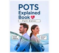 POTS Explained Book: A Comprehensive Guide to Postural Orthostatic Tachycardia Syndrome, Symptoms, Diagnosis, and Practical Management Strategies [Colored]