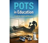 POTS in Education: POTS in Education: A Guide for Teachers, Parents and Schools