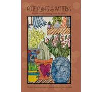 Pots, Plants & Patterns: 40 plant-themed pictures to ease anxiety and reduce stress