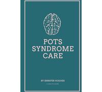POTS Syndrome Care: A Complete Guide to Understanding and Managing Postural Orthostatic Tachycardia Syndrome