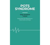 POTS Syndrome Daily Symptom Tracker: A 90-Day Dysautonomia Journal to Monitor Heart Rate, Blood Pressure, Sodium Intake, and Fatigue - Chronic Illness Log Book for POTSies