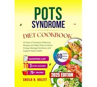 POTS SYNDROME DIET COOKBOOK: 60 Days of Symptom-Relieving Recipes and Meal Plans to Boost Energy, Manage Dizziness, and Support Heart Health (Eat for Strength : Diet Solutions for Healthy Aging)
