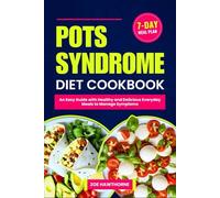 POTS Syndrome Diet Cookbook: An Easy Guide with Healthy and Delicious Everyday Meals to Manage Symptoms (Including a 7-Day Meal Plan)