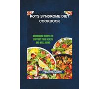 POTS SYNDROME DIET COOKBOOK: Nourishing Recipes to Support Your Health and Well-Being