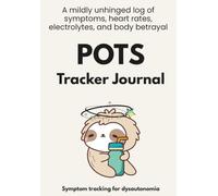 POTS Tracker Journal: A mildly unhinged log of symptoms, heart rates, electrolytes, and body betrayal