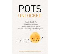 POTS UNLOCKED: Simple Guide To Reduce Daily Symptoms, Manage Your Nervous System, Reclaim Your Energy & Start Living Well