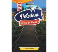 POTSDAM GUIDA DI VIAGGIO 2026: Scopri gemme nascoste, monumenti storici, consigli di viaggio ed esperienze di vacanza indimenticabili