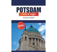 Potsdam Guida di viaggio 2026: Scopri le gemme nascoste, i monumenti storici, i parchi panoramici e le esperienze locali in Germania