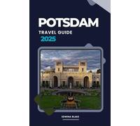 POTSDAM TRAVEL GUIDE 2025: Discover Royal Palaces, Hidden Gems & Unforgettable Experiences in Germany’s Most Beautiful City
