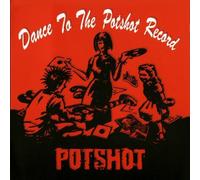 Potshot - Dance to The Potshot.+2 [Import]
