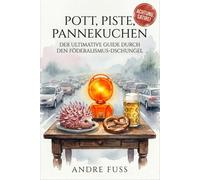 Pott, Piste, Pannekuchen: Die ultimative Bundesländer-Bibel (Regionale humorvolle Satire)