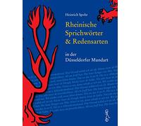 Pott wie Deckel: Rheinische Sprichwörter & Redensarten in der Düsseldorfer Mundart