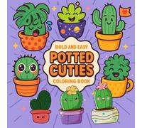 Potted Cuties: Cute and Easy Plant Coloring Book for Kids, Teens and Adults - 52 Kawaii Pots, Smiling Succulents and Happy Leaves: Bold and Easy